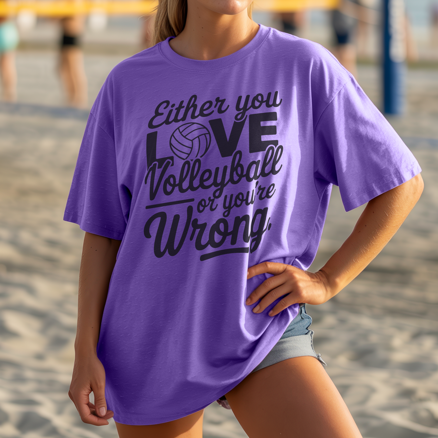 Either You LOVE Volleyball or You're Wrong T-Shirt | Unisex Graphic Tee