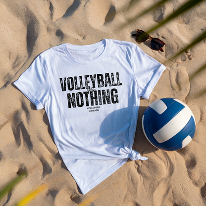Volleyball or Nothing T-Shirt | Unisex Graphic Tee